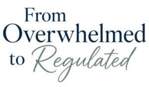 From Overwhelmed to Regulated